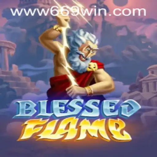 Exploring the Thrilling World of BlessedFlame and the Key to Success: 669WIN